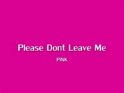 don't leave me pink lyrics|More.